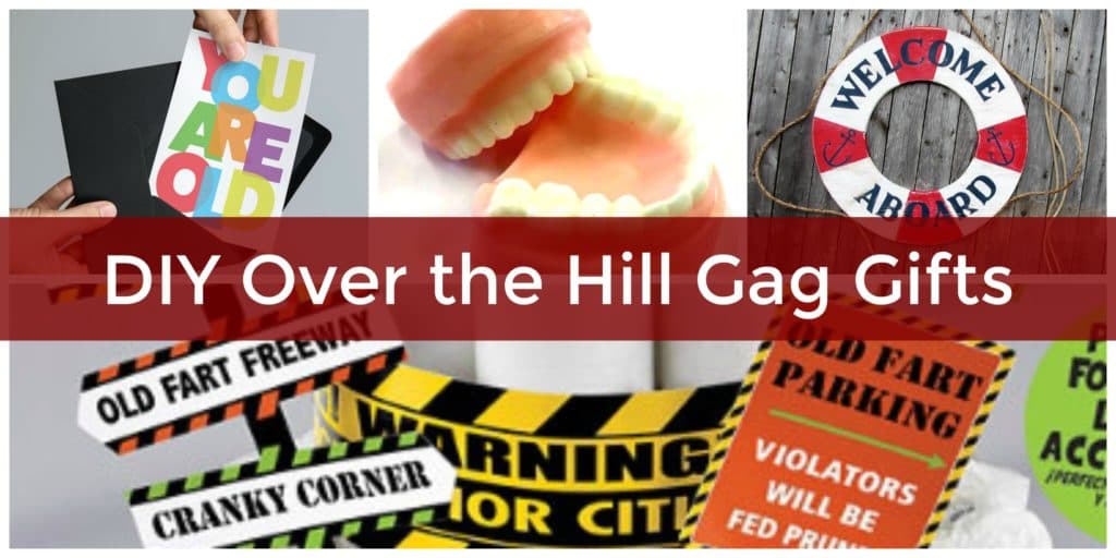 Collage graphic reading 'DIY Over the Hill Gag Gifts' with a birthday card, fake dentures, a life preserver, and old-age-themed party signs