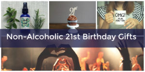 fun non alcoholic 21st birthday gift ideas