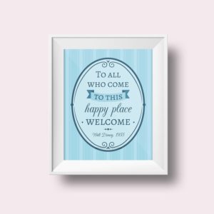 To all who come to this happy place, welcome quote