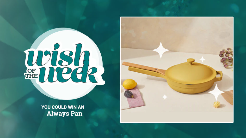 wish of the week always pan from our place