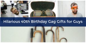 Collage reading Hilarious 40th Birthday Gag Gifts for Guys with a man on the phone, a pair of vintage glasses in a case, and a man wearing an orange fox mask