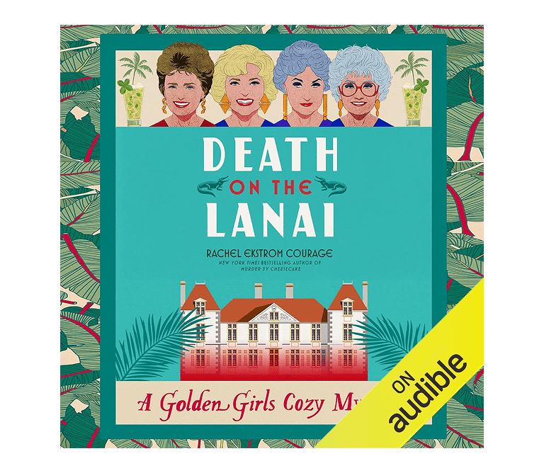 Death on the Lanai: A Golden Girls Cozy Mystery by Rachel Ekstrom Courage